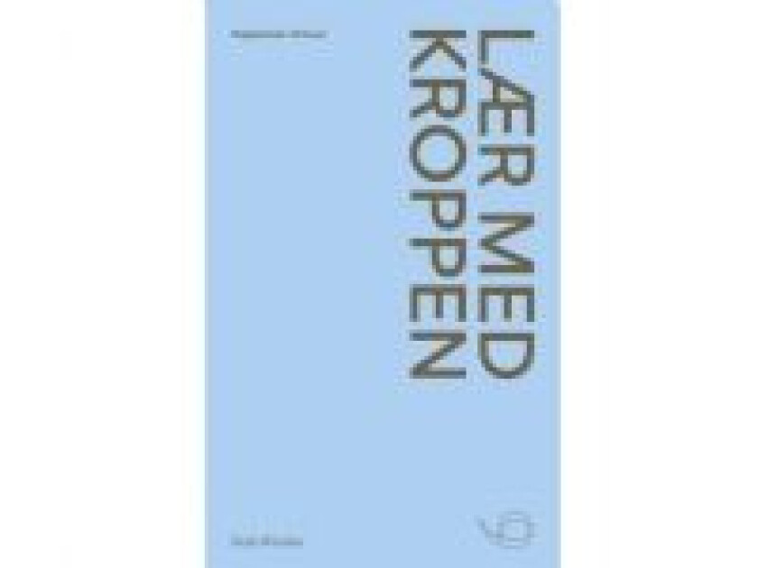 Lær med kroppen Helle Winther Språk: Dansk