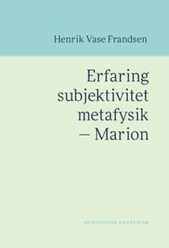 Erfaring subjektivitet metafysik - Marion Henrik Vase Frandsen