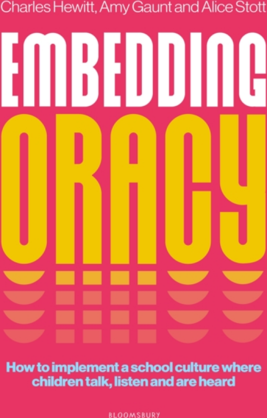 Embedding Oracy av Alice Stott, Charles Hewitt, Amy Gaunt