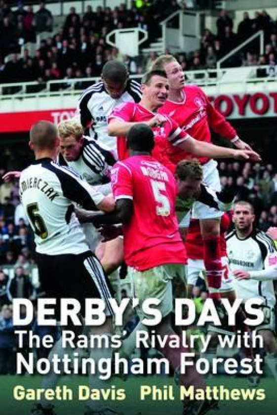 Derby's Days The Rams' Rivalry with Nottingham Forest