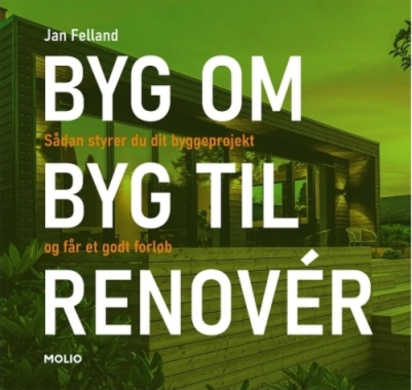 BYG OM I BYG TIL I RENOVÉR | Jan Felland | Språk: Dansk