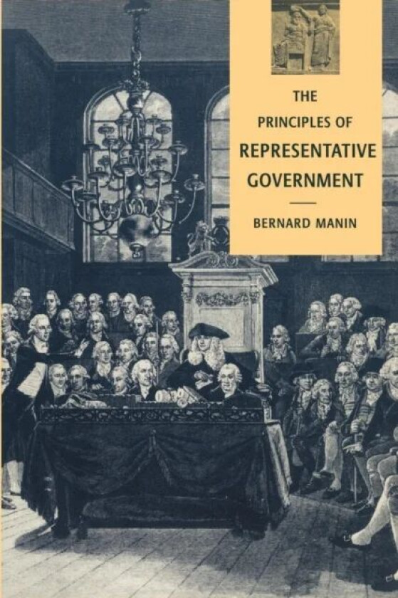 The Principles of Representative Government av Bernard (New York University) Manin