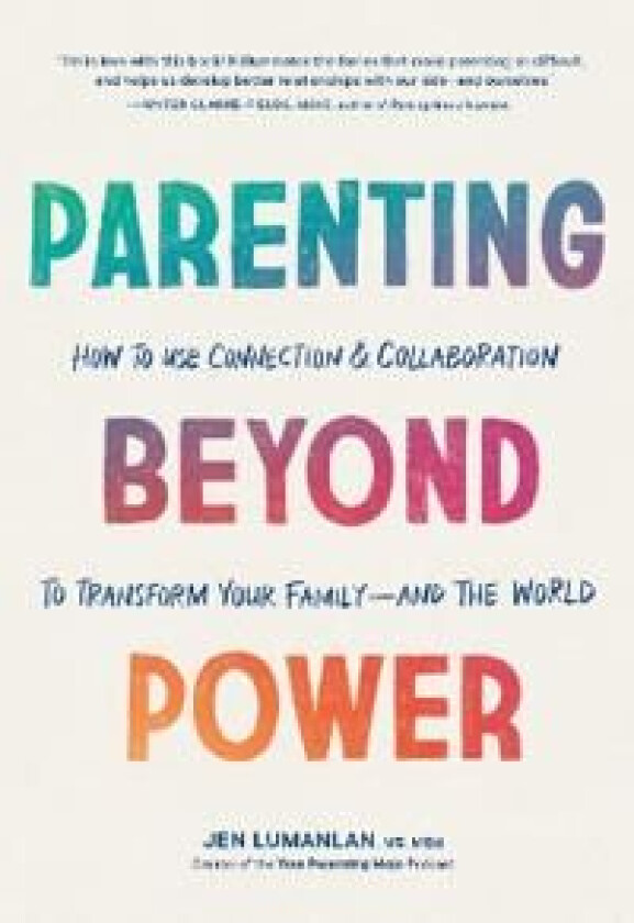 Parenting Beyond Power av Jen MS MEd Lumanlan
