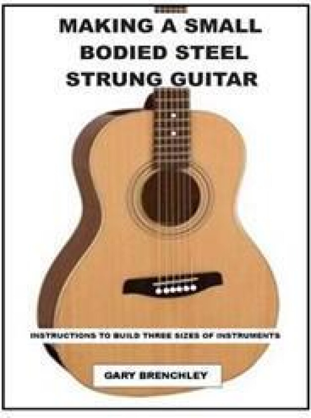 Making a Small Bodied Steel Strung Guitar