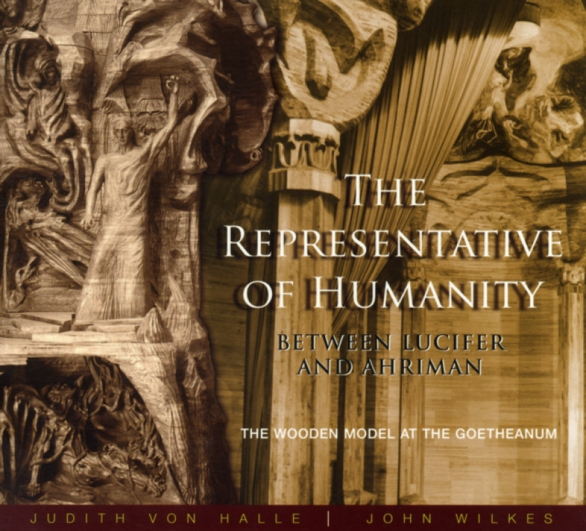 The Representative of Humanity Between Lucifer and Ahriman The Wooden Model at the Goetheanum
