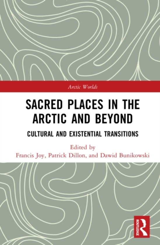 Sacred Places in the Arctic and Beyond Cultural and Existential Transitions