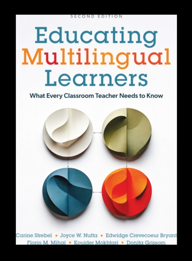 Educating Multilingual Learners What Every Classroom Teacher Needs to Know