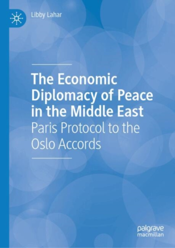 The Economic Diplomacy of Peace in the Middle East Paris Protocol to the Oslo Accords