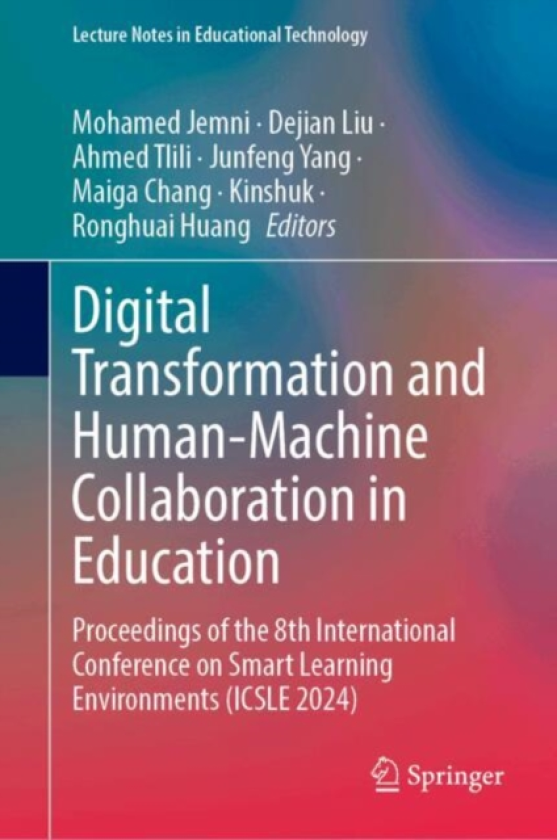 Digital Transformation and HumanMachine Collaboration in Education Proceedings of the 8th International Conference on Smart Learning Environments (ICSLE 2024)