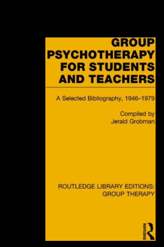 Group Psychotherapy for Students and Teachers (RLE: Group Therapy) Selected Bibliography, 19461979