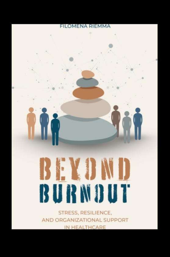 Beyond Burnout Stress, Resilience, and Organisational Support in Healthcare