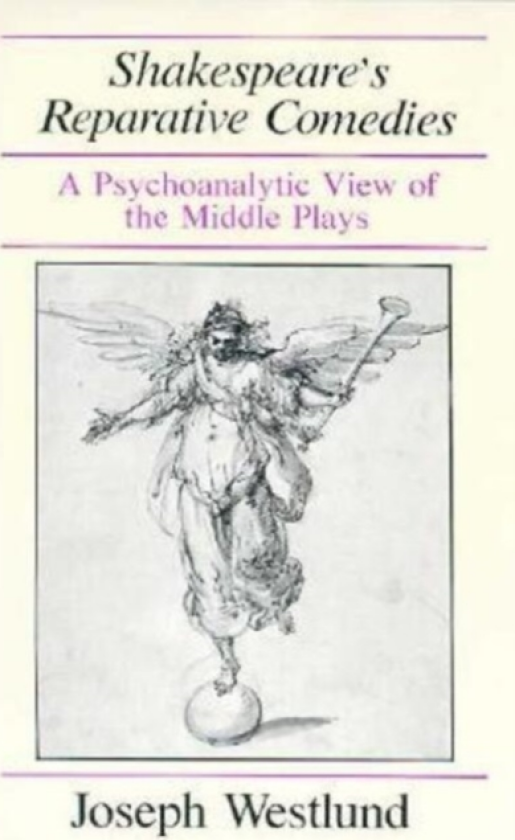 Shakespeare's Reparative Comedies A Psychoanalytic View of the Middle Ages