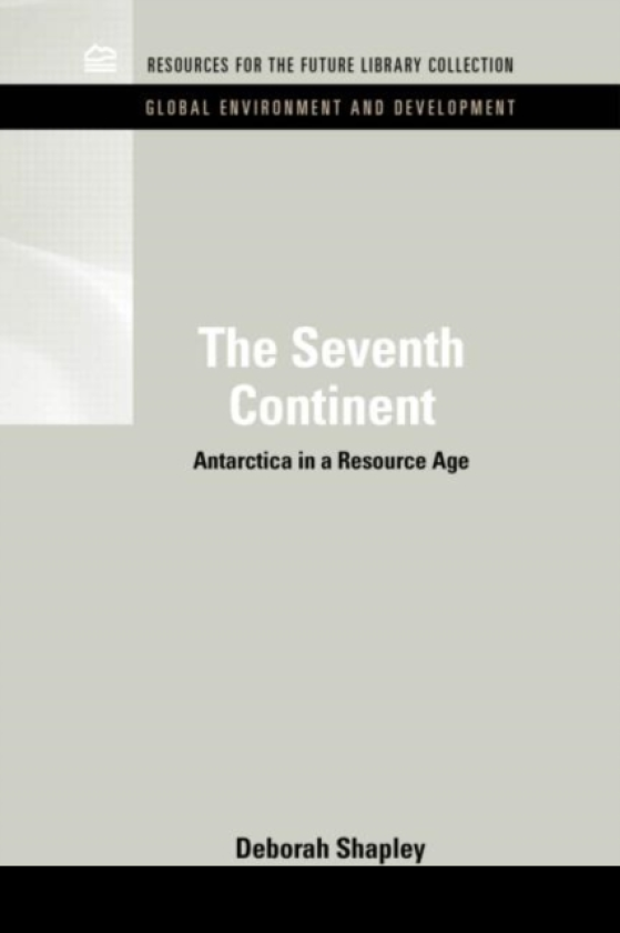 The Seventh Continent Antarctica in a Resource Age
