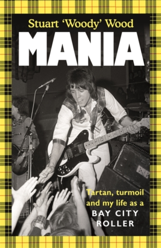 Mania Tartan, Turmoil and My Life as a Bay City Roller