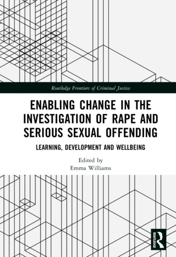 Enabling Change in the Investigation of Rape and Serious Sexual Offending Learning, Development and Wellbeing