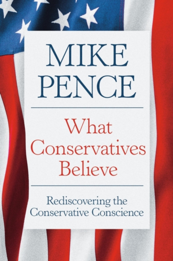 What Conservatives Believe Rediscovering the Conservative Conscience
