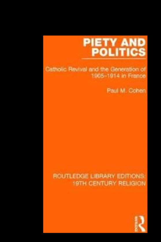 Piety and Politics Catholic Revival and the Generation of 19051914 in France