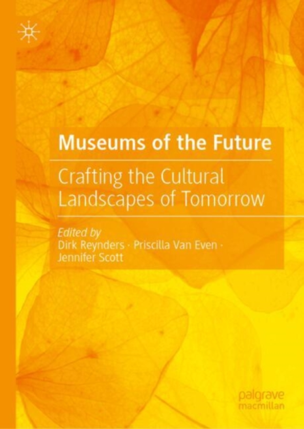 Museums of the Future Crafting the Cultural Landscapes of Tomorrow