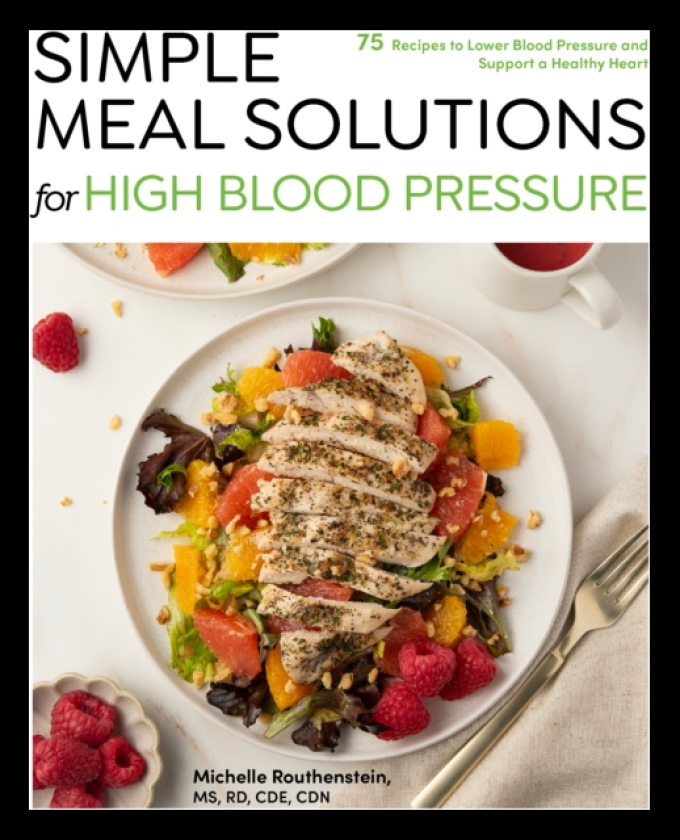 Simple Meal Solutions for High Blood Pressure 75 Recipes to Lower Blood Pressure and Support a Healthy Heart
