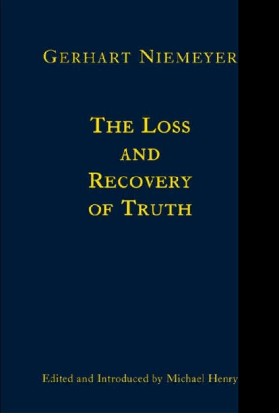 The Loss and Recovery of Truth – Selected Writings of Gerhart Niemeyer