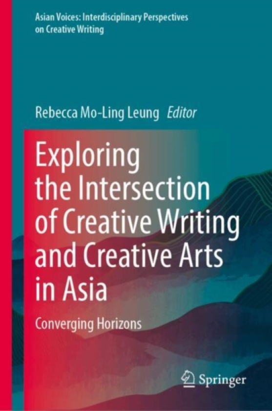 Exploring the Intersection of Creative Writing and Creative Arts in Asia Converging Horizons