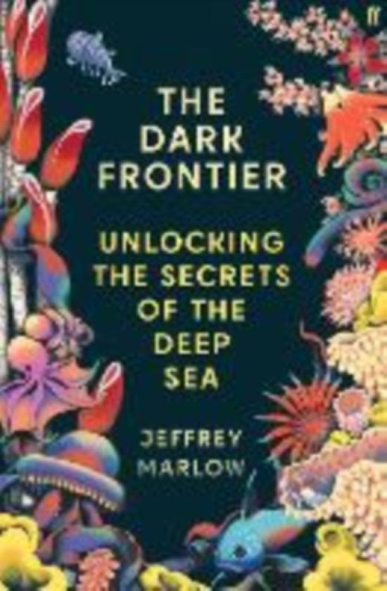 The Dark Frontier Unlocking the Secrets of the Deep Sea