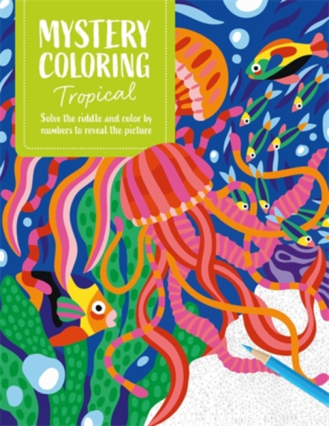 Mystery Coloring Tropical Solve the Riddle and Color by Numbers to Reveal the Picture