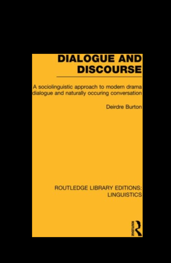 Dialogue and Discourse (RLE Linguistics C: Applied Linguistics) A Sociolinguistic Approach to Modern Drama Dialogue and Naturally Occurring Conversation
