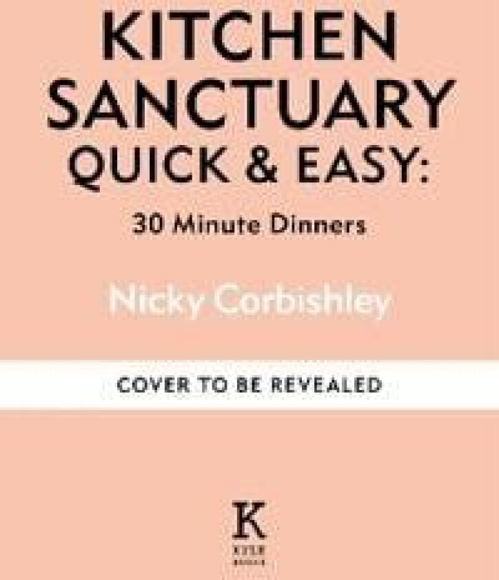 Kitchen Sanctuary Quick & Easy: Delicious 30-minute Dinners av Nicky Corbishley