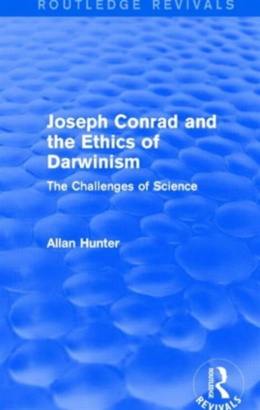 Joseph Conrad and the Ethics of Darwinism (Routledge Revivals) The Challenges of Science