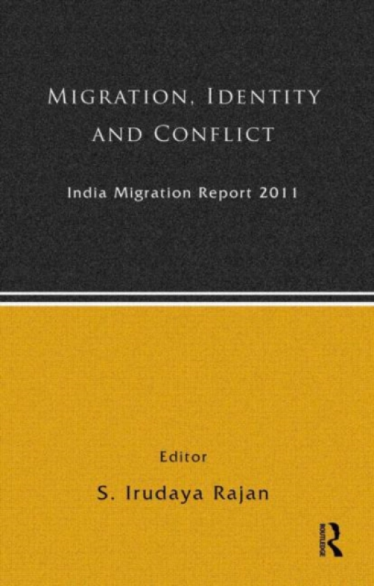 India Migration Report 2011 Migration, Identity and Conflict
