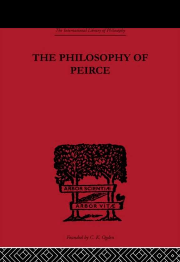 The Philosophy of Peirce Selected Writings