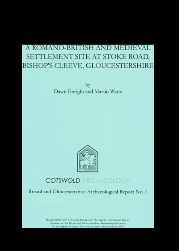 A RomanoBritish and Medieval Settlement Site at Stoke Road, Bishop's Cleeve, Gloucestershire Excavations in 1997