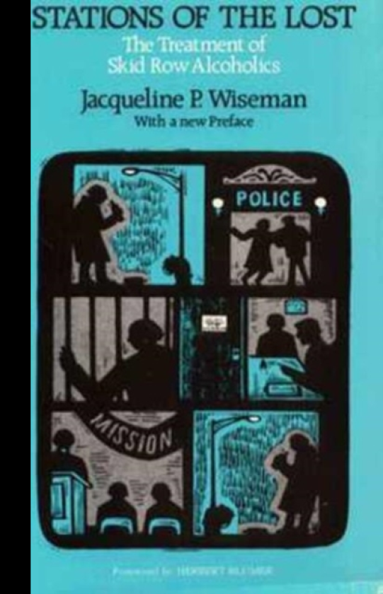 Stations of the Lost The Treatment of Skid Row Alcoholics