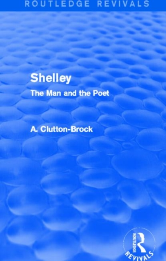 Shelley (Routledge Revivals) The Man and the Poet