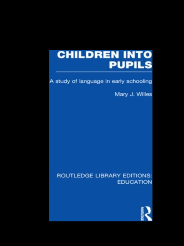 Children into Pupils (RLE Edu I) A Study of Language in Early Schooling