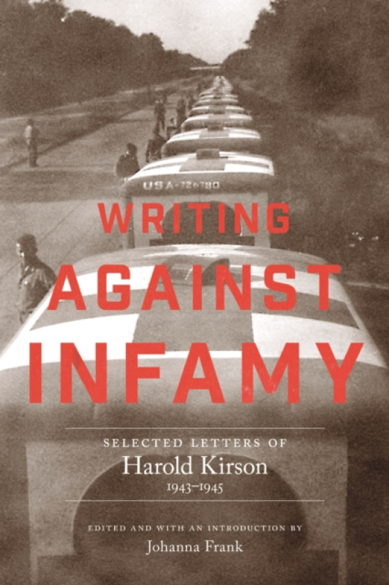 Writing Against Infamy Selected Letters of Harold Kirson, 19431945
