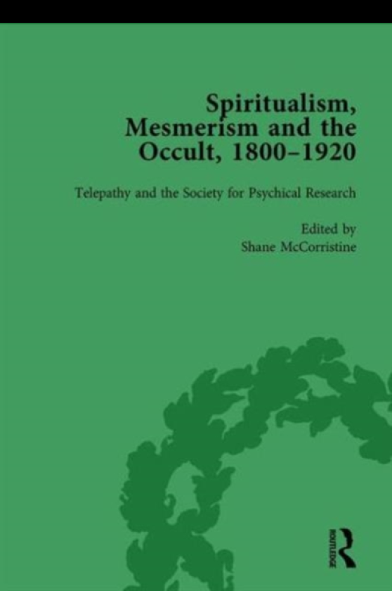 Spiritualism, Mesmerism and the Occult, 1800–1920 Vol 4