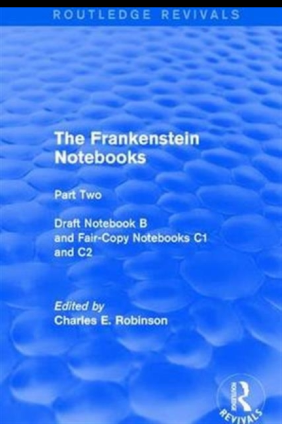 The Frankenstein Notebooks Part Two Draft Notebook B and FairCopy Notebooks C1 and C2