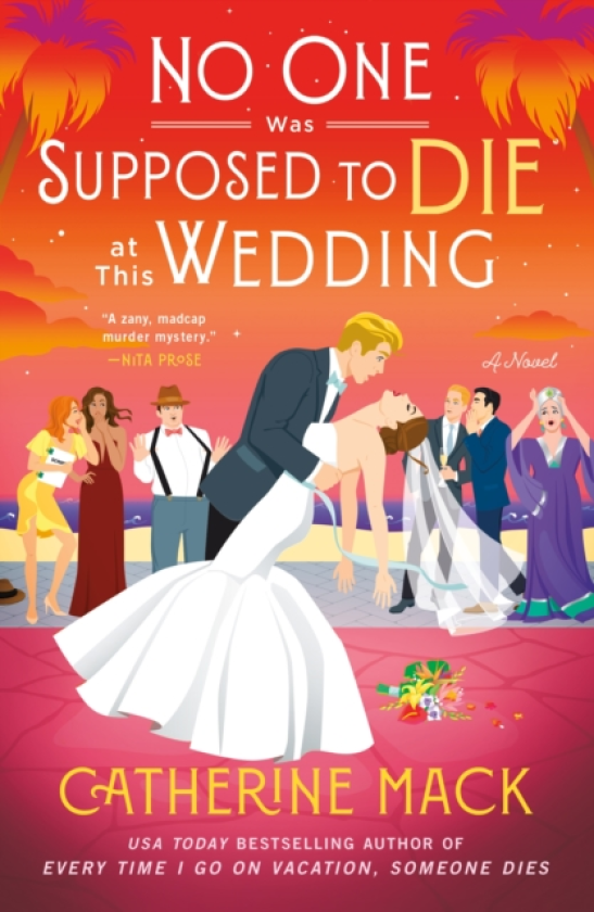 The No One Was Supposed to Die at This Wedding A Novel