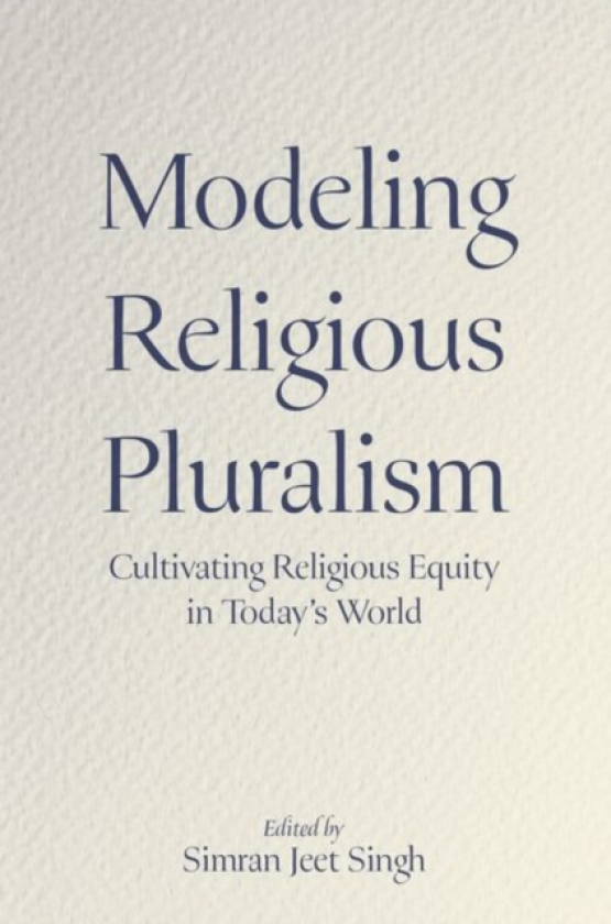 Modeling Religious Pluralism Cultivating Religious Equity in Today's World