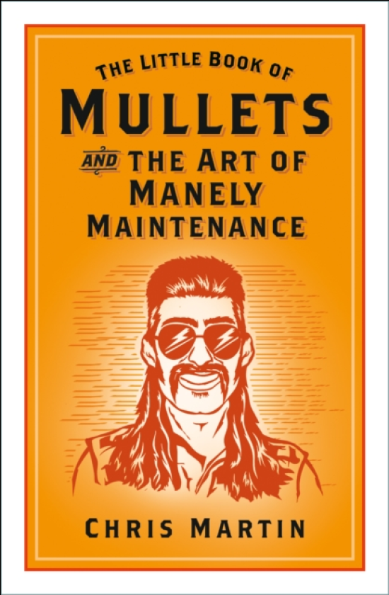 The Little Book of Mullets and the Art of Manely Maintenance