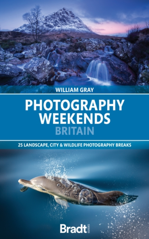 Photography Weekends Britain 25 landscape, city & wildlife photography breaks