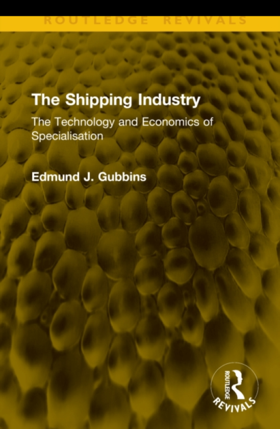 The Shipping Industry The Technology and Economics of Specialisation