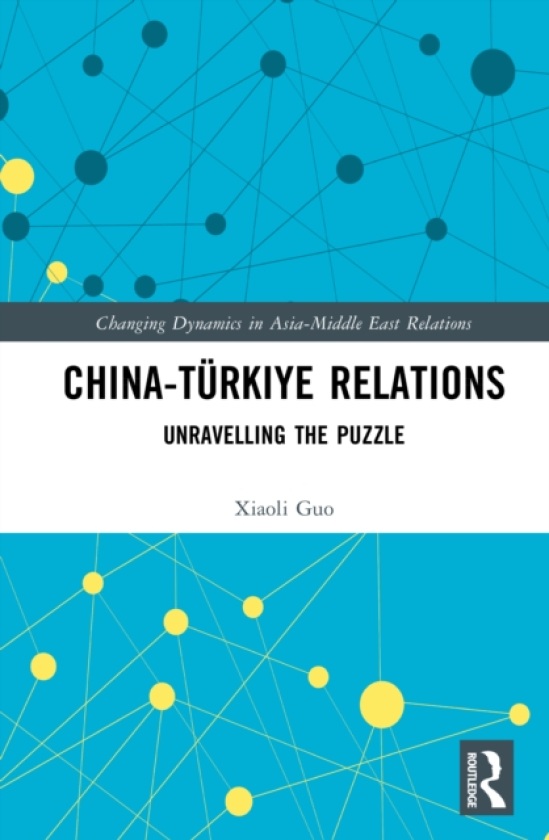 ChinaTurkiye Relations Unravelling the Puzzle