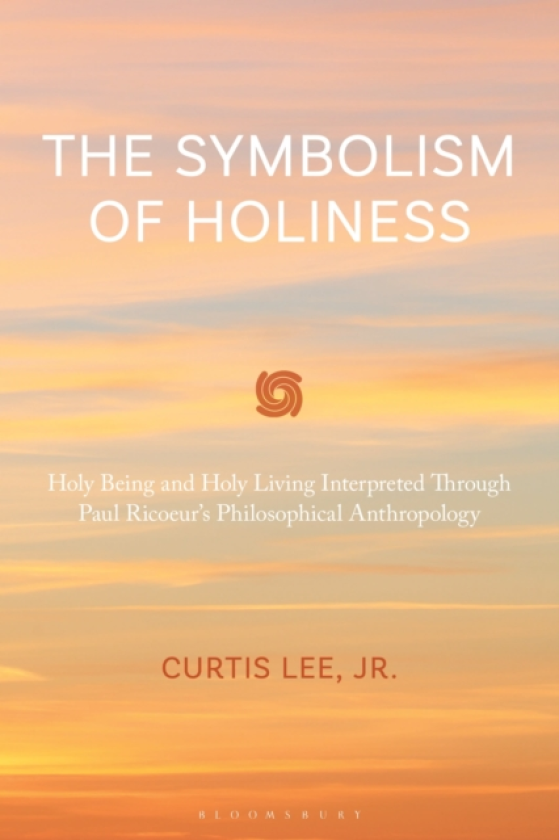 The Symbolism of Holiness Holy Being and Holy Living Interpreted Through Paul Ricoeur's Philosophical Anthropology