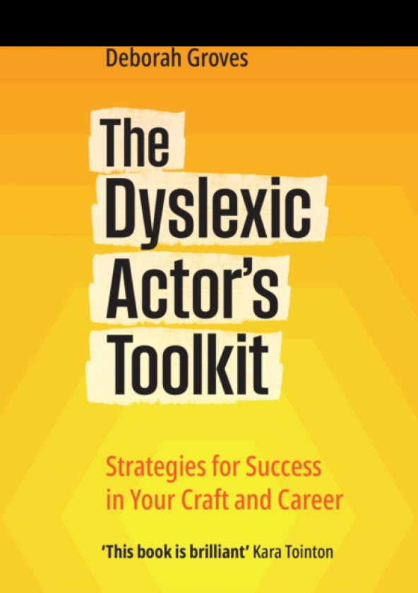 The Dyslexic Actor's Toolkit Strategies for Success in Your Craft and Career