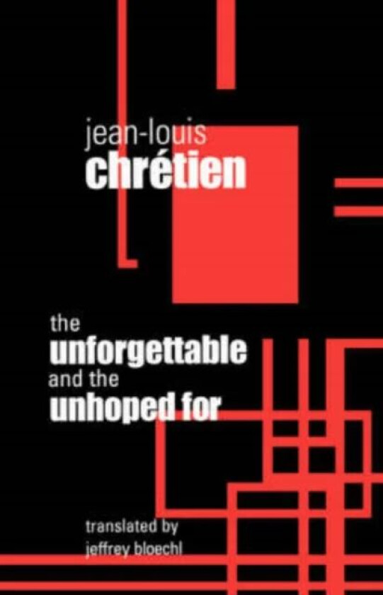 The Unforgettable and the Unhoped For av Jean-Louis Chretien