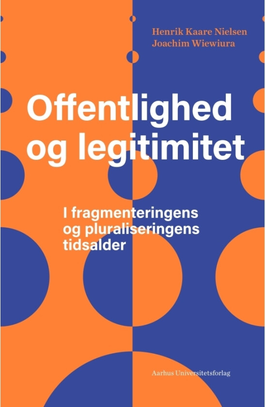 Offentlighed og legitimitet | Henrik Kaare Nielsen og Joachim Wiewiura | Språk: Dansk