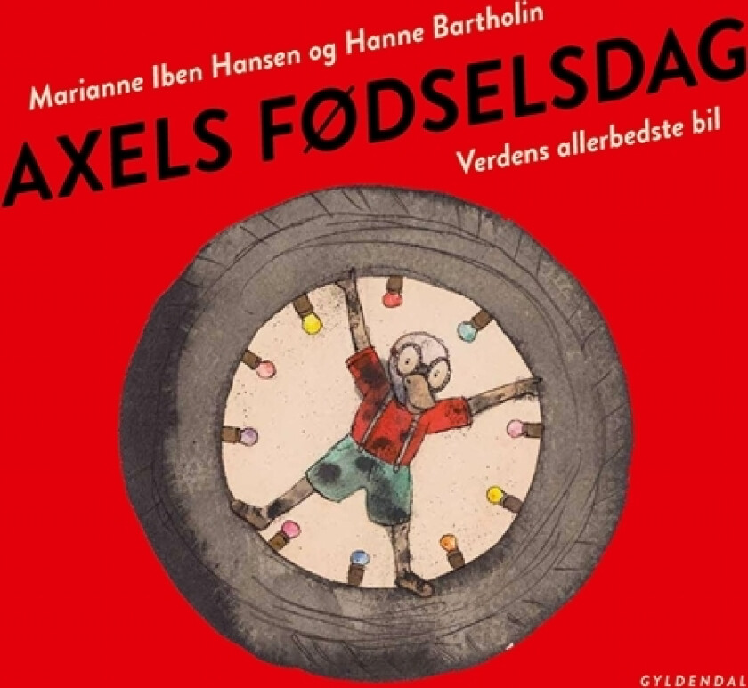 Axels fødselsdag. Verdens allerbedste bil | Marianne Iben Hansen Hanne Bartholin | Språk: Dansk